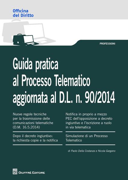 Guida pratica al processo telematico - Paolo Della Costanza,Nicola Gargano - copertina