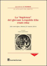 La «sapienza» del giovane Leopoldo Elia (1948-1962). Atti del Convegno (Roma, 27 marzo 2014) - copertina