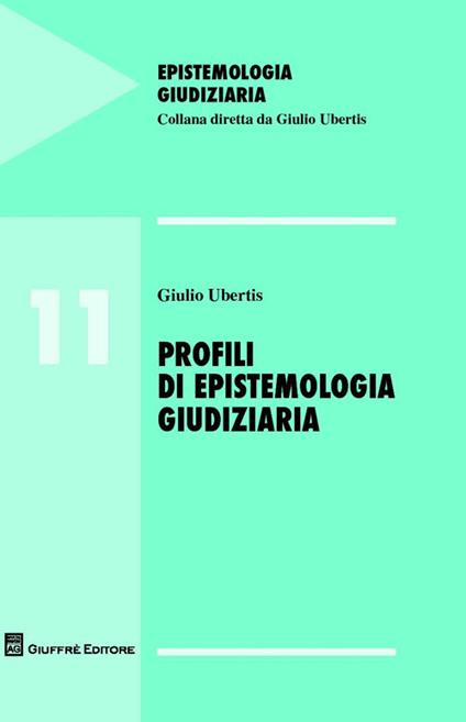 Profili di epistemologia giudiziaria - Giulio Ubertis - copertina