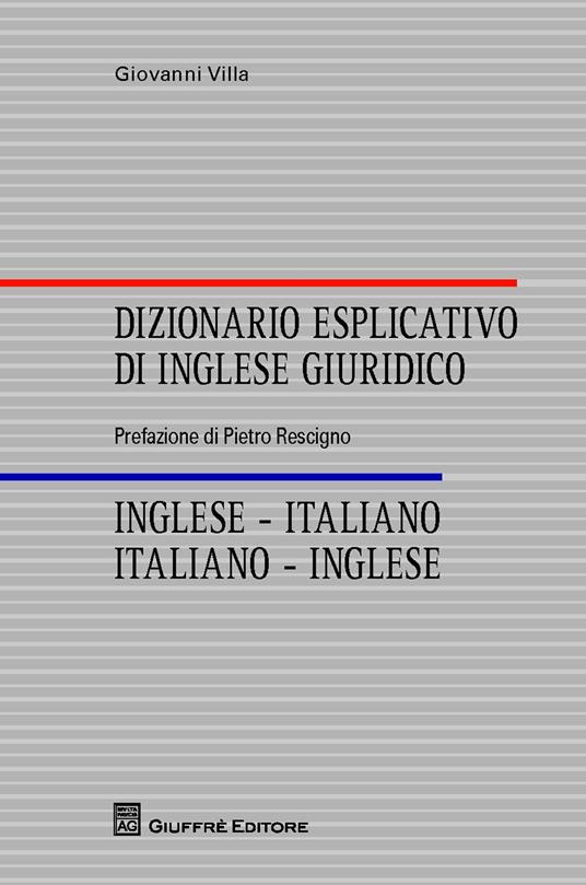 Dizionario esplicativo di inglese giuridico. Inglese-italiano, italiano-inglese - Giovanni Villa - copertina