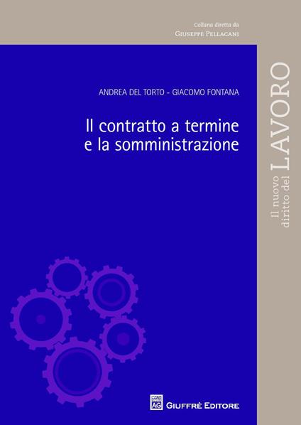 Il contratto a termine e la somministrazione - Giacomo Fontana,Andrea Del Torto - copertina