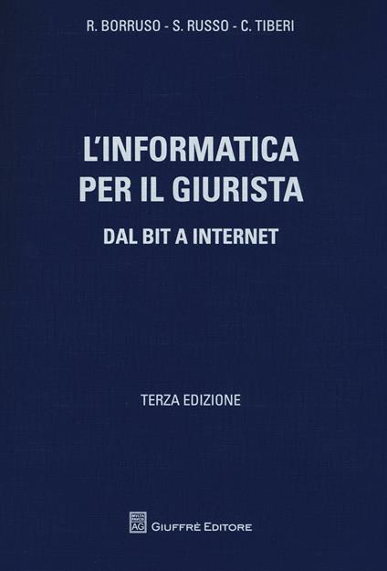 L' informatica per il giurista. Dal bit a internet - Renato Borruso,Stefano Russo,Carlo Tiberi - copertina
