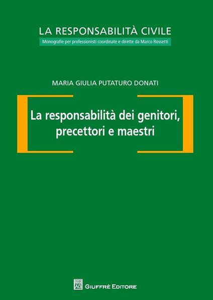 La responsabilità dei genitori, precettori e maestri - Maria Giulia Putaturo Donati - copertina