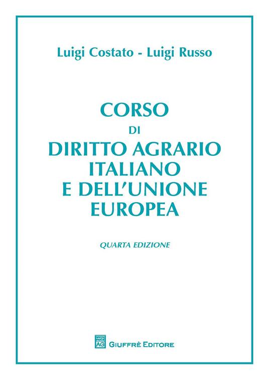 Corso di diritto agrario italiano e comunitario - Luigi Russo,Luigi Costato - copertina