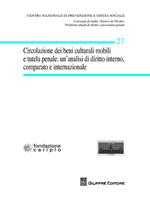 Circolazione dei beni culturali mobili e tutela penale. Un'analisi di diritto interno, comparato ed internazionale