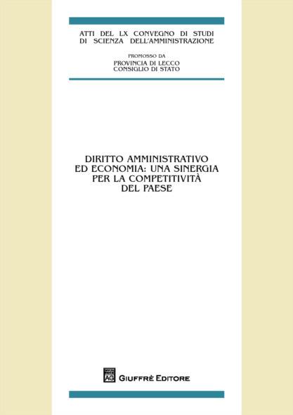 Diritto amministrativo ed economia. Una sinergia per la competitività del Paese. Atti 59° Convegno di studi di scienza dell'amministrazione (Varenna, 2014) - copertina