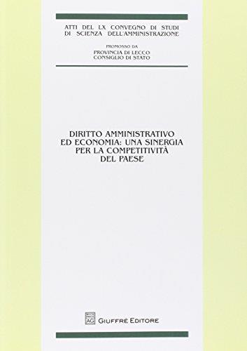 Diritto amministrativo ed economia. Una sinergia per la competitività del Paese. Atti 59° Convegno di studi di scienza dell'amministrazione (Varenna, 2014)