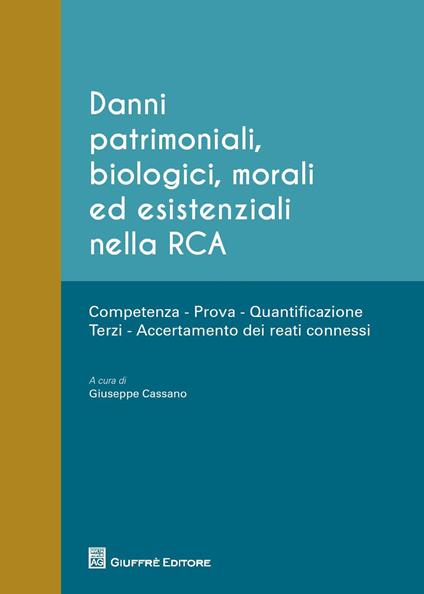 Danni patrimoniali, biologici, morali ed esistenziali nella RCA. Competenza, prova, quantificazione, terzi, accertamento dei reati connessi - copertina