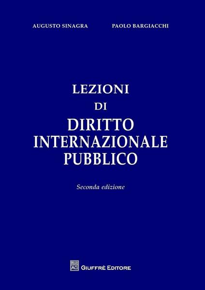 Lezioni di diritto internazionale pubblico - Augusto Sinagra,Paolo Bargiacchi - copertina