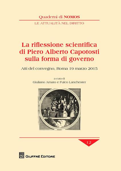 La riflessione scientifica di Piero Alberto Capotosti sulla forma di governo. Atti del Convegno (Roma, 19 marzo 2015) - copertina