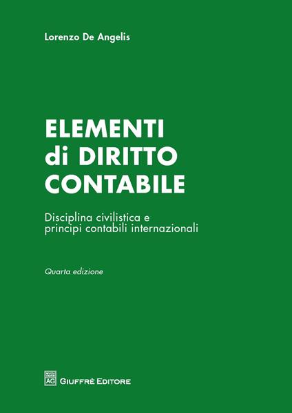 Elementi di diritto contabile. Disciplina civilistica e principi contabili internazionali - Lorenzo De Angelis - copertina