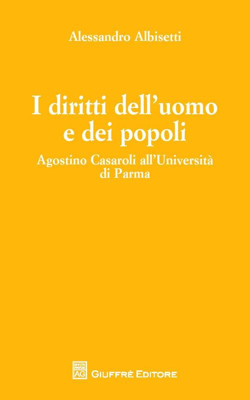 I diritti dell'uomo e dei popoli. Agostino Casaroli all'Università di Parma - Alessandro Albisetti - copertina