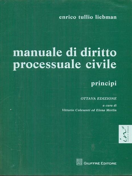 Manuale di diritto processuale civile. Principi - Enrico T. Liebman - 2