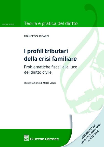 I profili tributari della crisi familiare. Problematiche fiscali alla luce del diritto civile - Francesca Picardi - copertina