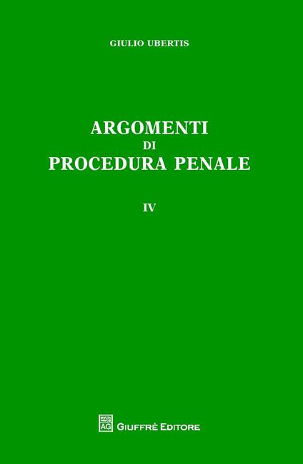 Argomenti di procedura penale. Vol. 4 - Giulio Ubertis - copertina