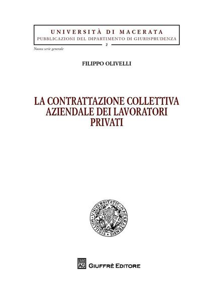 La contrattazione collettiva aziendale dei lavoratori privati - Filippo Olivelli - copertina