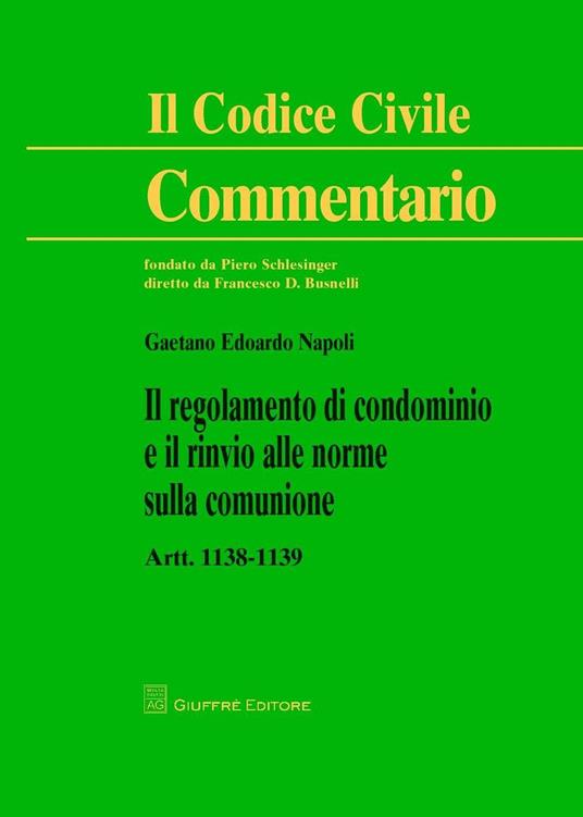 Commentario al codice civile. Artt. 1138-1139: Il regolamento di condominio e il rinvio alle norme sulla comunione - Gaetano Edoardo Napoli - copertina