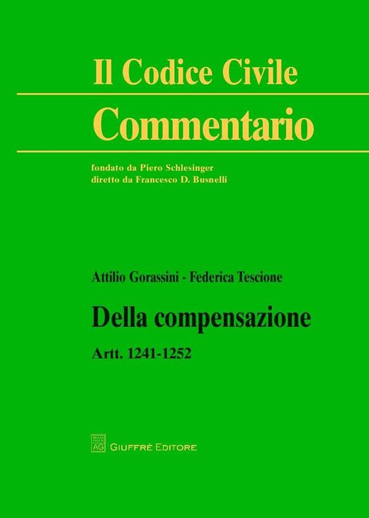 Della compensazione. Artt. 1241-1252 - Federica Tescione,Attilio Gorassini - copertina