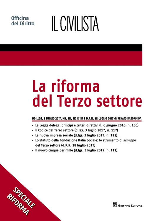 La riforma del terzo settore. Dd.llgs. 3 luglio 2017, nn. 111, 112 e 117 e d.p.r. 28 luglio 2017 - Renato Dabormida - copertina
