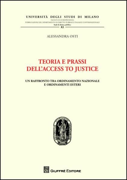 Teoria e prassi dell'access to Justice. Un raffronto tra ordinamento nazionale e ordinamenti esteri - Alessandra Osti - copertina