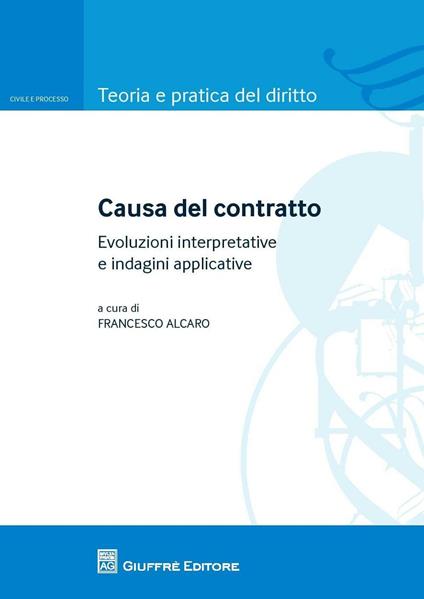 Causa del contratto. Evoluzione interpretative e indagini applicative - copertina