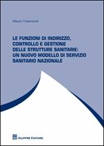 Le funzioni di indirizzo, controllo e gestione delle strutture sanitarie. Un nuovo modello di servizio sanitario nazionale