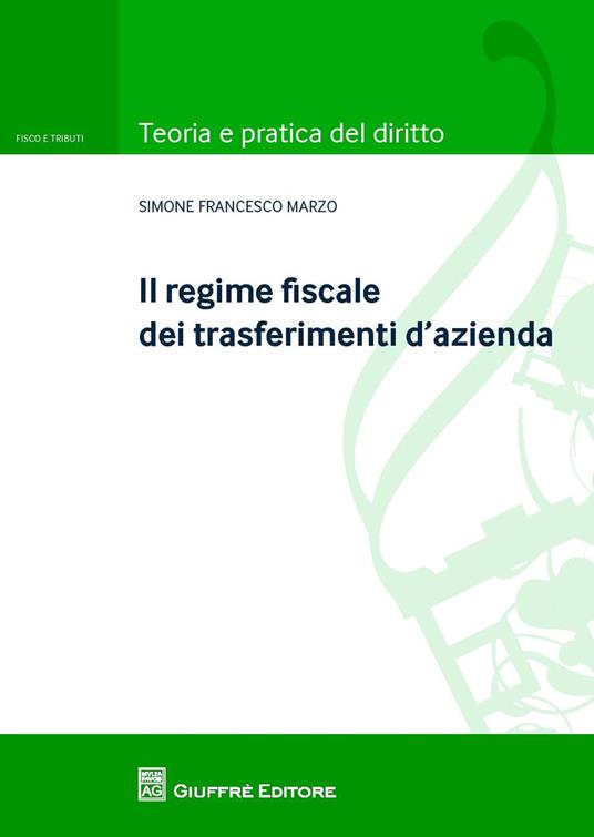 Il regime fiscale dei trasferimenti d'azienda - Simone Francesco Marzo - copertina