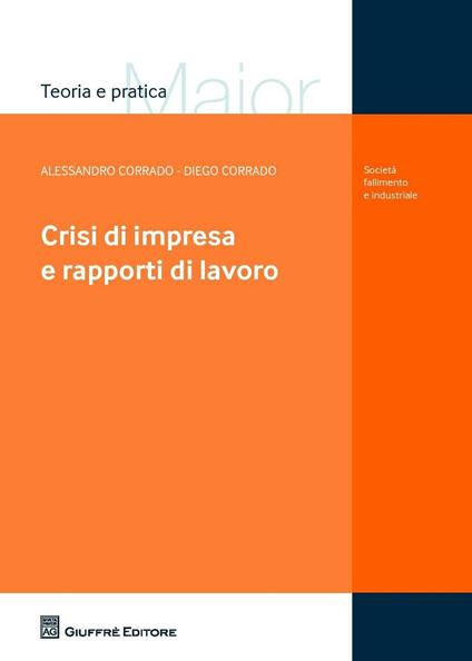 Crisi di impresa e rapporti di lavoro - Alessandro Corrado,Diego Corrado - copertina