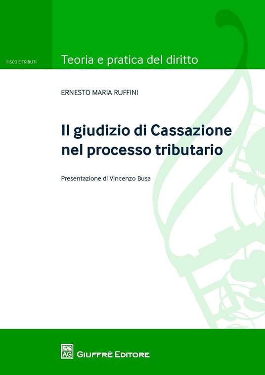 Il giudizio di Cassazione nel processo tributario - Ernesto M. Ruffini - copertina