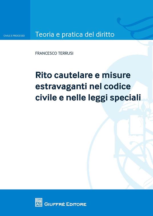 Rito cautelare e misure estravaganti nel codice civile e nelle leggi speciali - Francesco Terrusi - copertina