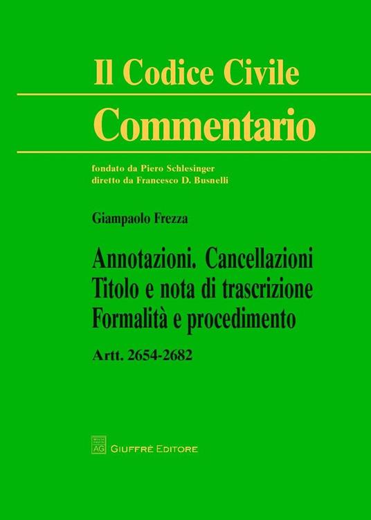 Annotazioni. Cancellazioni. Titolo e nota di trascrizione. Formalità e procedimento. Artt. 2654-2682 c.c. - Giampaolo Frezza - copertina