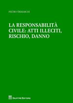 La responsabilità civile: atti illeciti, rischio, danno