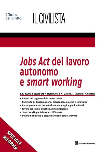 Jobs act del lavoro autonomo e smart working - Francesca Ciavarella,Marco Giardetti,Alessandro Giardetti - copertina