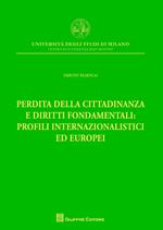Perdita della cittadinanza e diritti fondamentali: profili internazionalistici ed europei