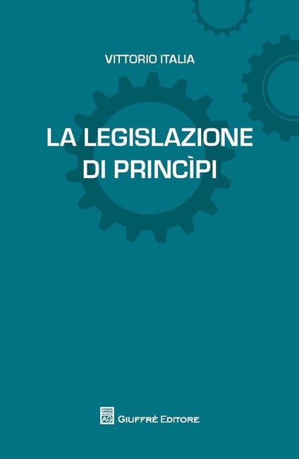 La legislazione di princìpi - Vittorio Italia - copertina