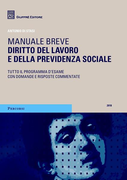 Diritto del lavoro e della previdenza sociale. Manuale breve. Tutto il programma d'esame con domande e risposte commentate - Antonio Di Stasi - copertina