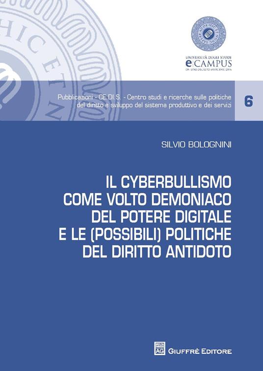 Il cyberbullismo come volto demoniaco del potere digitale e le (possibili) politiche del diritto antidoto - Silvio Bolognini - copertina