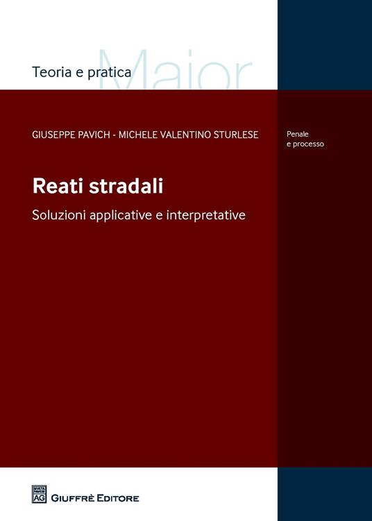 Reati stradali - Giuseppe Pavich,Michele Sturlese - copertina