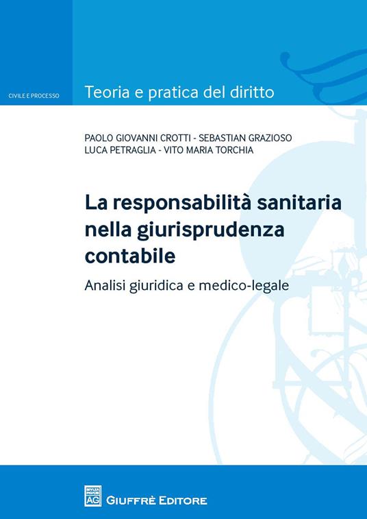 La responsabilita sanitaria nella giurisprudenza contabile. Analisi giuridica e medico legale - Luca Petraglia,Vito Maria Torchia,Paolo Giovanni Crotti - copertina