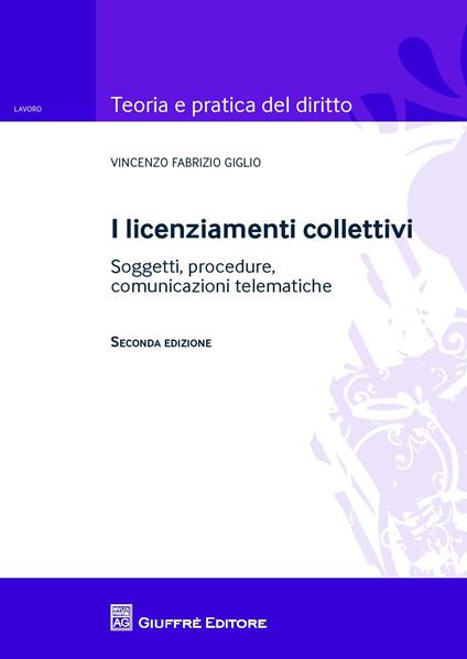 I licenziamenti collettivi. Soggetti, procedure, comunicazioni telematiche - Vincenzo Fabrizio Giglio - copertina