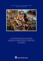 L' integrazione europea sessant'anni dopo i trattati di Roma