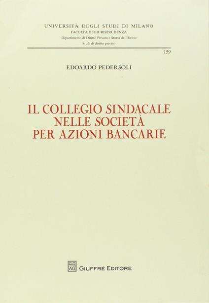 Il collegio sindacale nelle società per azioni bancarie - Edoardo Pedersoli - copertina