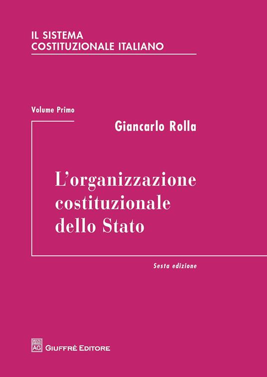 Il sistema costituzionale italiano. Vol. 1: organizzazione costituzionale dello Stato, L'. - Giancarlo Rolla - copertina