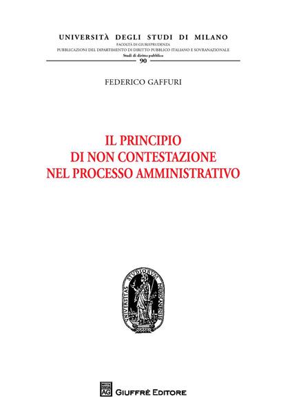 Il principio di non contestazione nel processo amministrativo - Federico Gaffuri - copertina