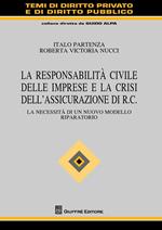 La responsabilità civile delle imprese e la crisi dell'assicurazione di R.C. La necessità di un nuovo modello riparatorio