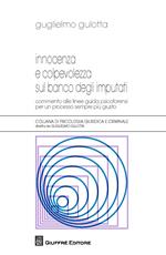 Innocenza e colpevolezza sul banco degli imputati. Commento alle Linee guida psicoforensi per un processo sempre più giusto