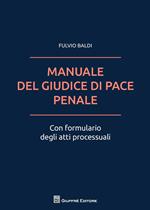 Il manuale del giudice di pace penale. Con formulario degli atti processuali