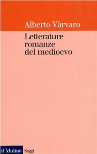 Letterature romanze del Medioevo - Alberto Varvaro - copertina