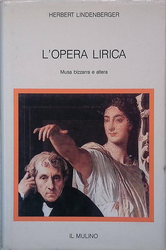 L' opera lirica. Musa bizzarra e altera