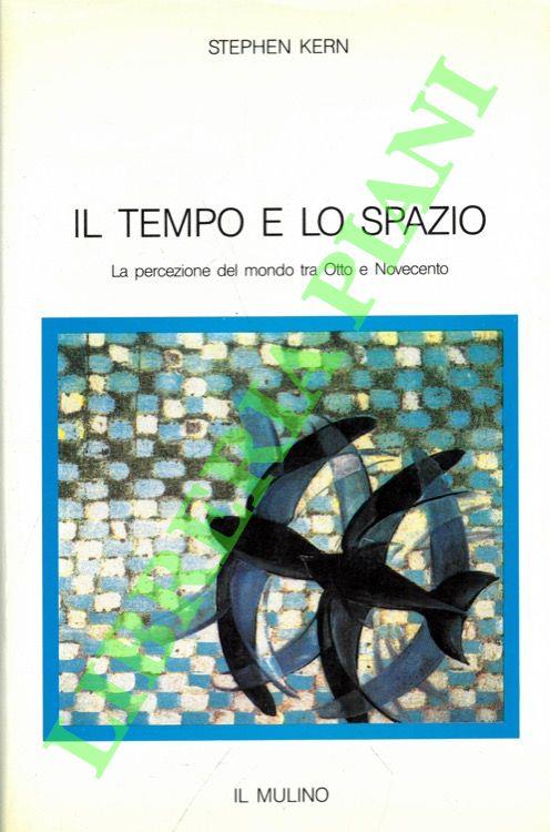 Il tempo e lo spazio. La percezione del mondo tra Otto e Novecento